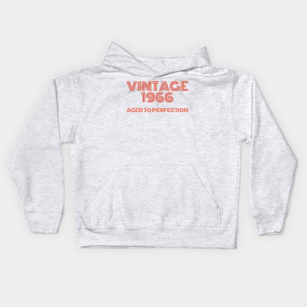 Vintage 1966 Aged to perfection. Kids Hoodie by MadebyTigger